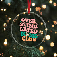 Overstimulated Moms Club Crystal Glass Ornament Funny Mom Life Mother Day Gift