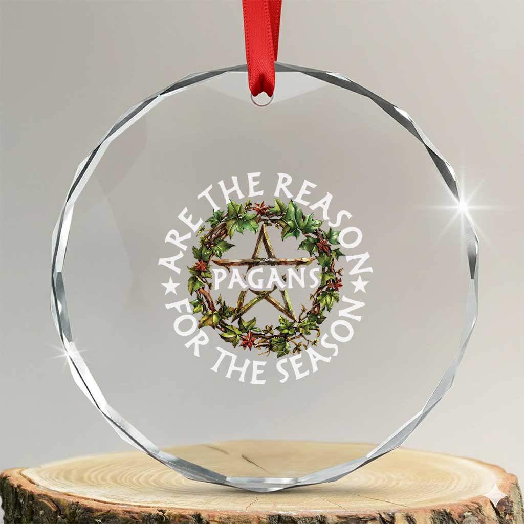 Pagans Are The Reason For The Season Crystal Glass Ornament Yule Pagan Xmas TS11
