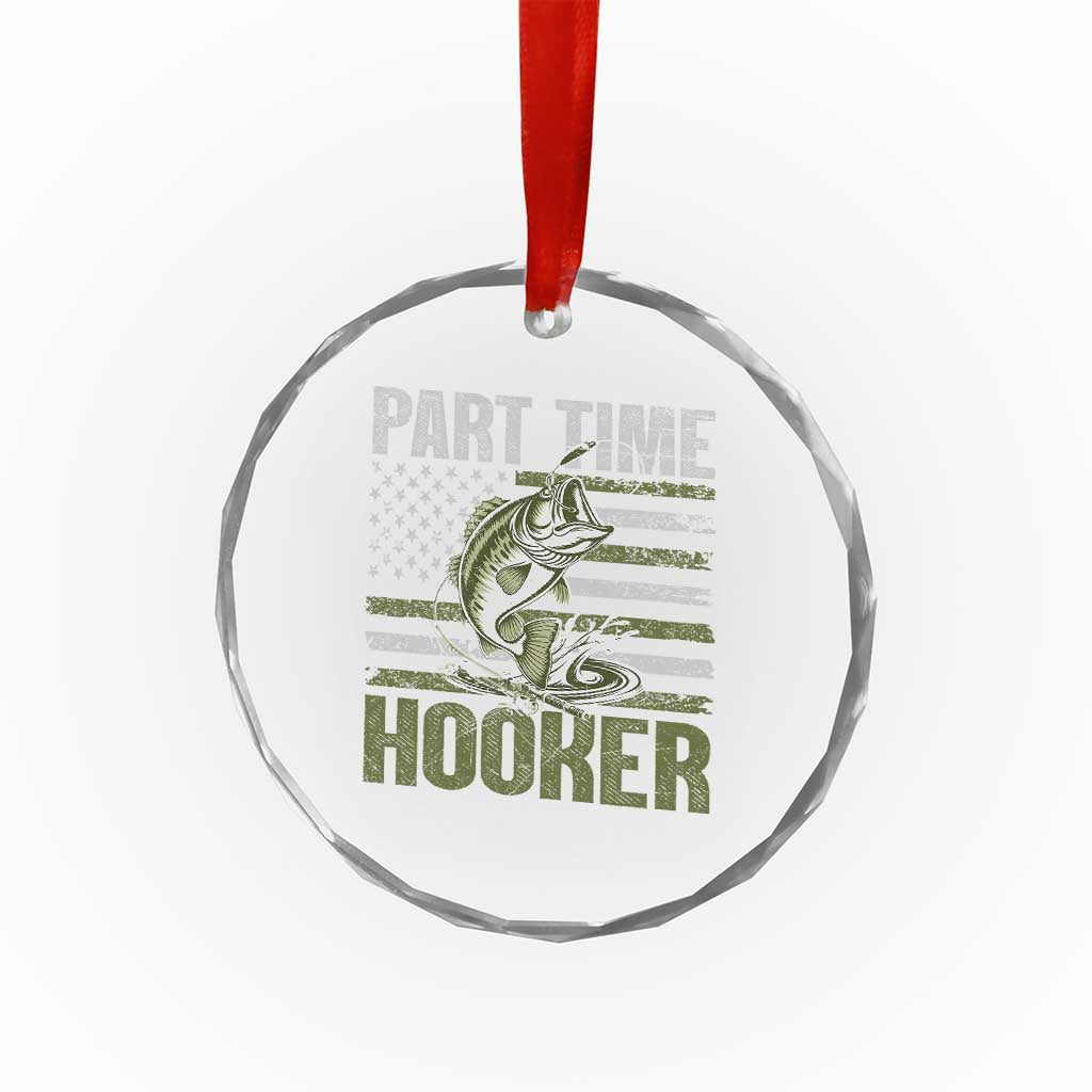 Part Time Hooker Crystal Glass Ornament Funny Fishing Patriotic US Flag Fisherman