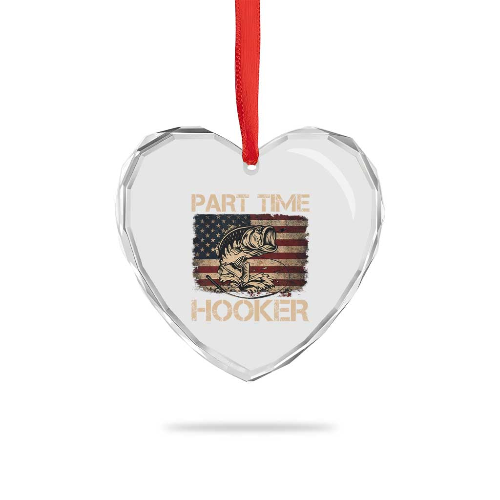 Part Time Hooker Heart Crystal Glass Ornament Funny Fishing USA Flag Patriotic Fisherman