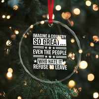 Patriotic American Pride Typography Graphic Crystal Glass Ornament Imagine A Country So Great Sarcasm