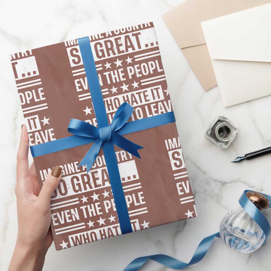 Patriotic American Pride Typography Graphic Wrapping Paper Roll Imagine A Country So Great Sarcasm