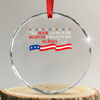 Patriotic Christian Faith Crystal Glass Ornament All Death Can Do Is Deliver Him to Jesus - Wonder Print Shop