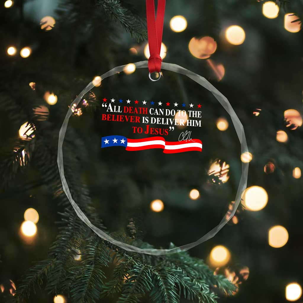 Patriotic Christian Faith Crystal Glass Ornament All Death Can Do Is Deliver Him to Jesus - Wonder Print Shop