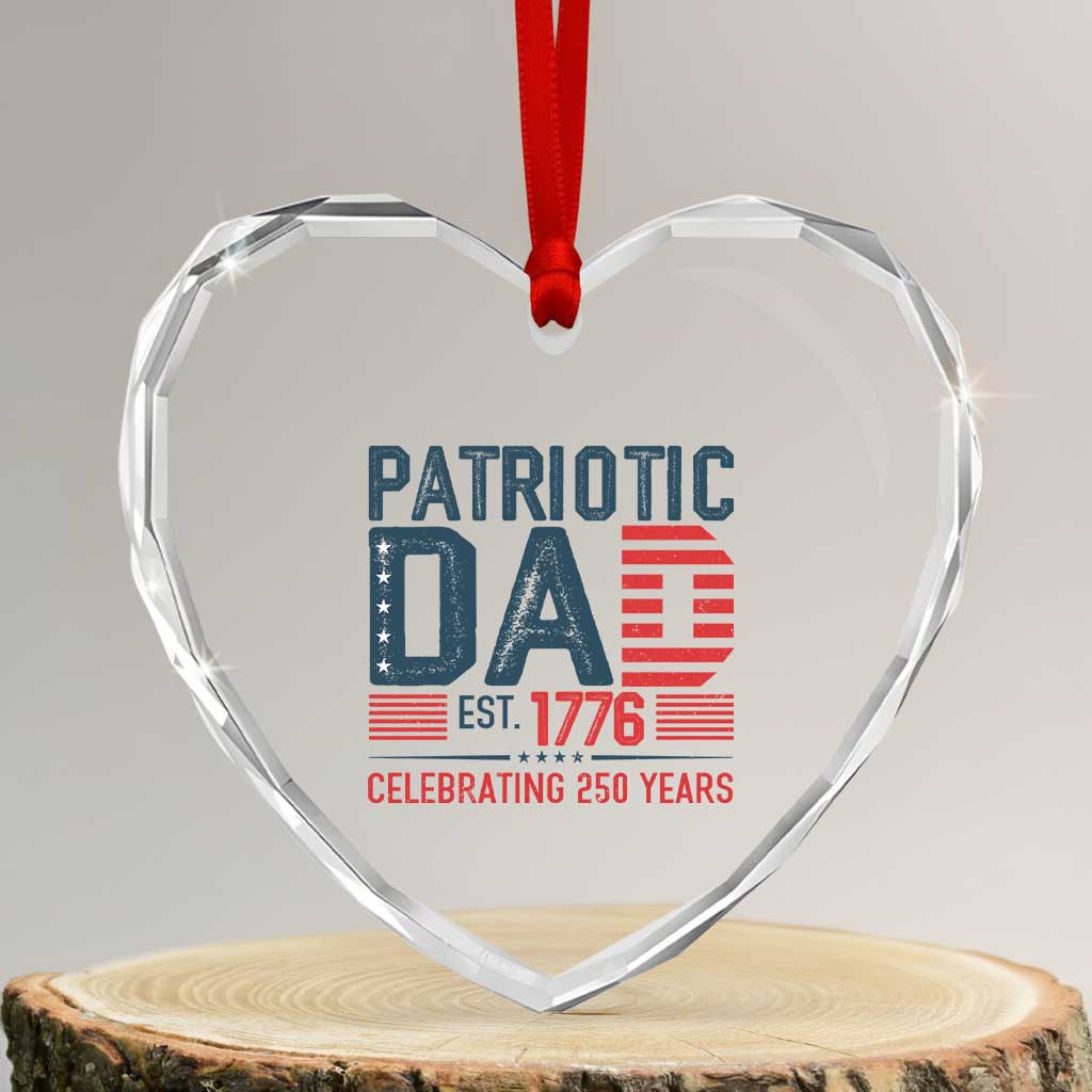 Patriotic Dad 250 Years Heart Crystal Glass Ornament Est. 1776 Funny USA Semiquincentennial - Wonder Print Shop