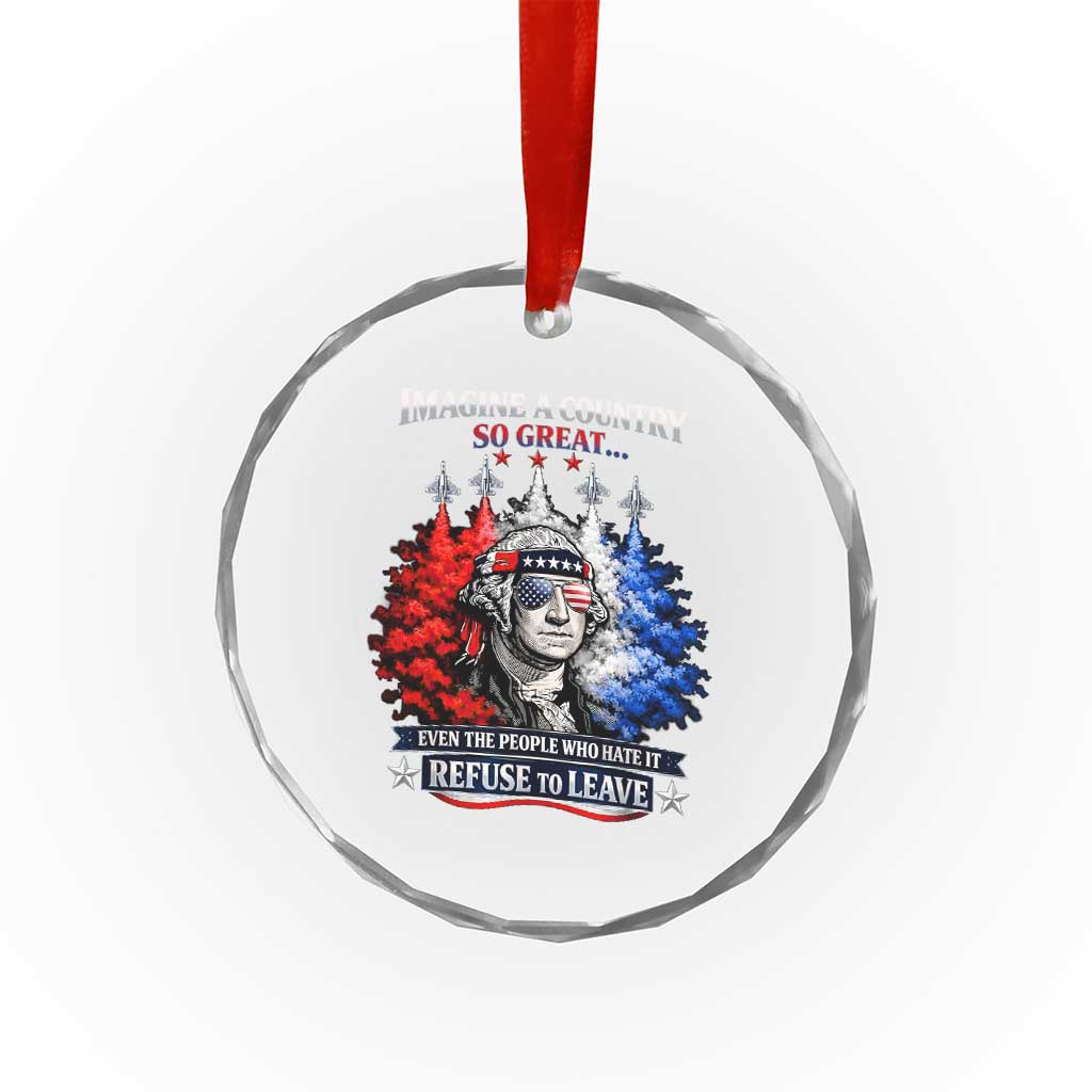 Patriotic George Washington Sunglasses and Fighter Jets Crystal Glass Ornament Imagine A Country So Great Pride