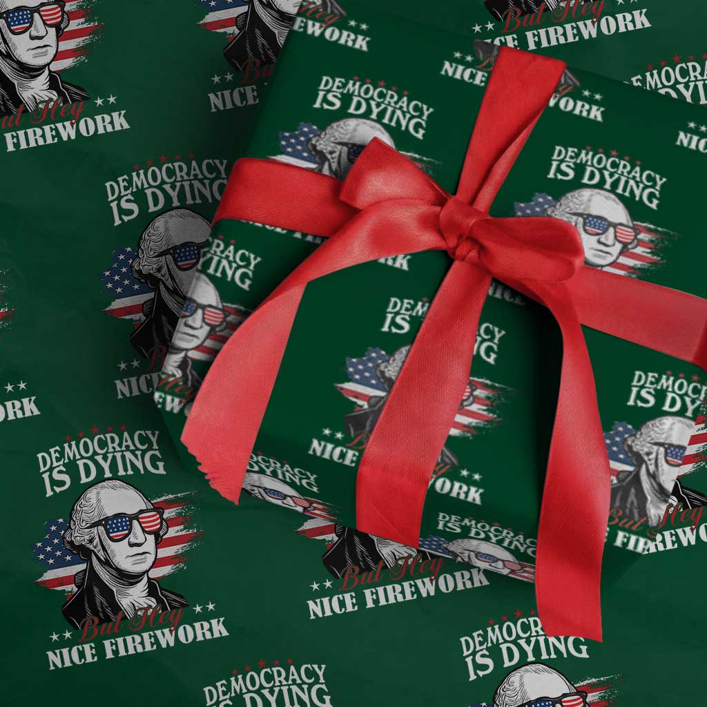 Patriotic George Washington Wrapping Paper Roll Funny Democracy Is Dying But Hey Nice Fireworks 4th Of July Humor - Wonder Print Shop