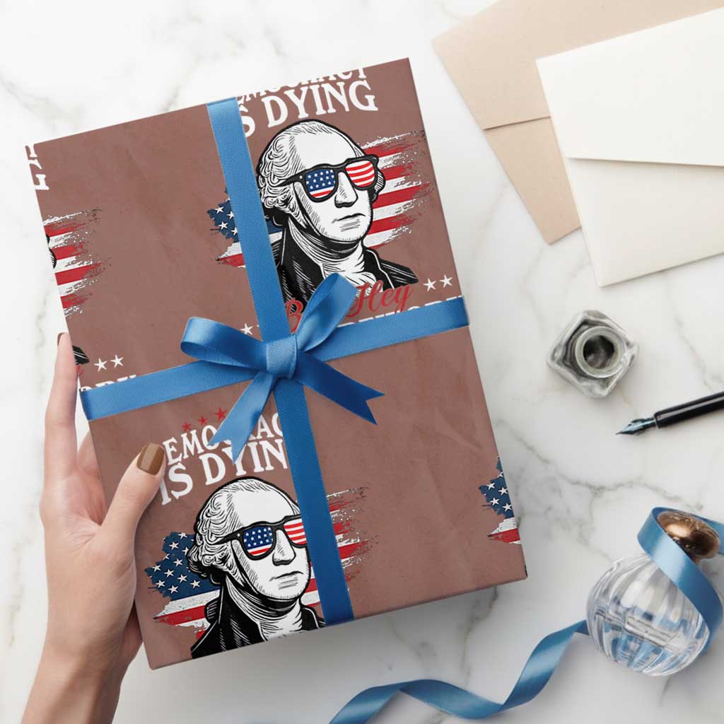 Patriotic George Washington Wrapping Paper Roll Funny Democracy Is Dying But Hey Nice Fireworks 4th Of July Humor - Wonder Print Shop