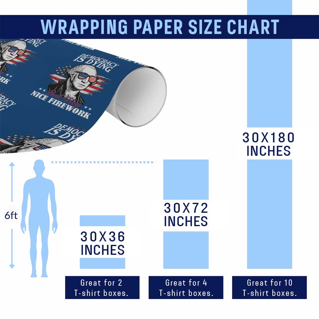 Patriotic George Washington Wrapping Paper Roll Funny Democracy Is Dying But Hey Nice Fireworks 4th Of July Humor - Wonder Print Shop