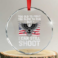 Patriotic Gun Rights Eagle Crystal Glass Ornament Too Old To Fight Too Slow To Run But Can Still Shoot TS02