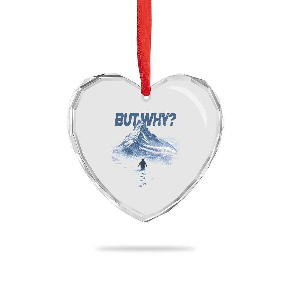 Penguin But Why Heart Crystal Glass Ornament Funny Penguin Snowy Mountain Meme