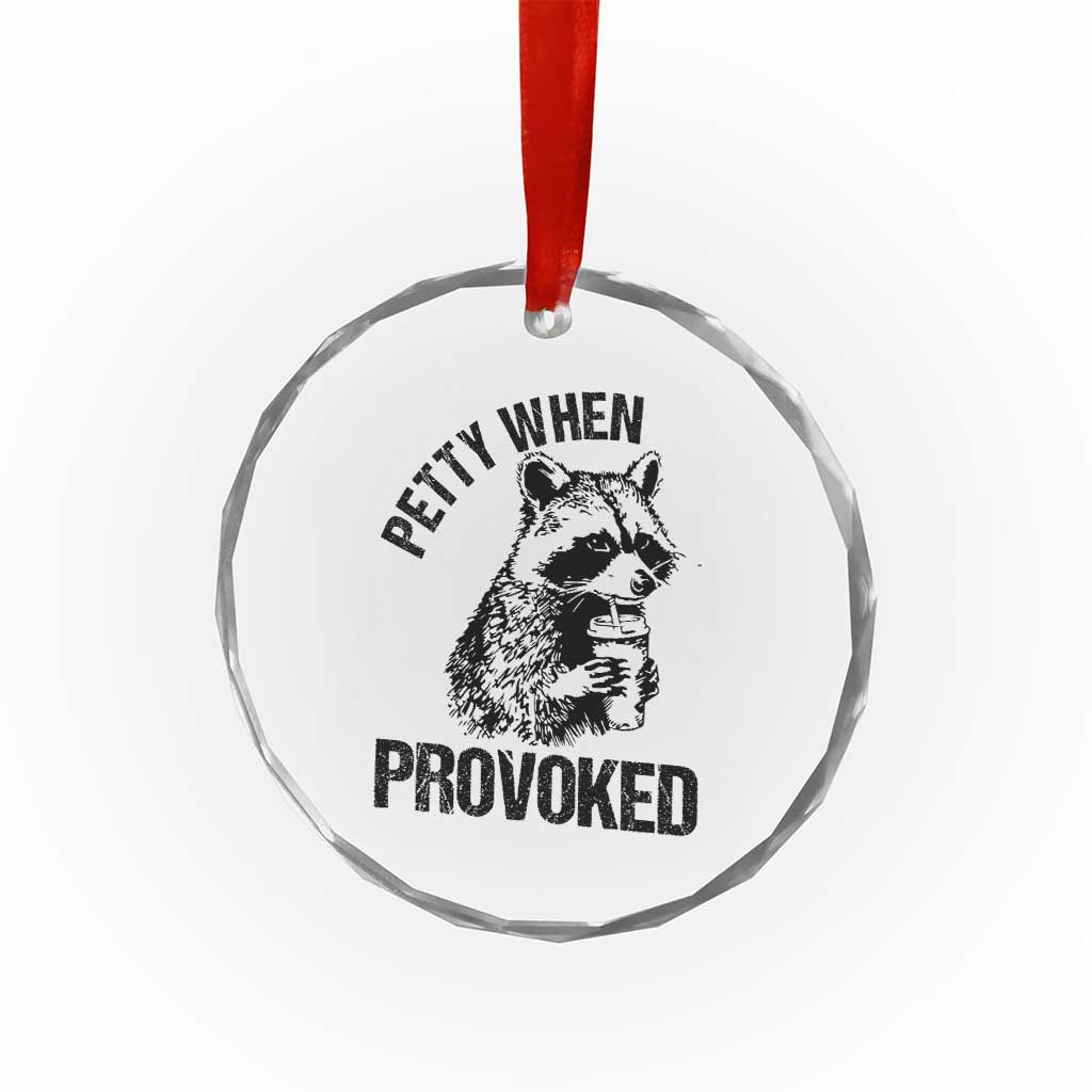 Petty When Provoked Crystal Glass Ornament Funny Raccoon Meme - Wonder Print Shop