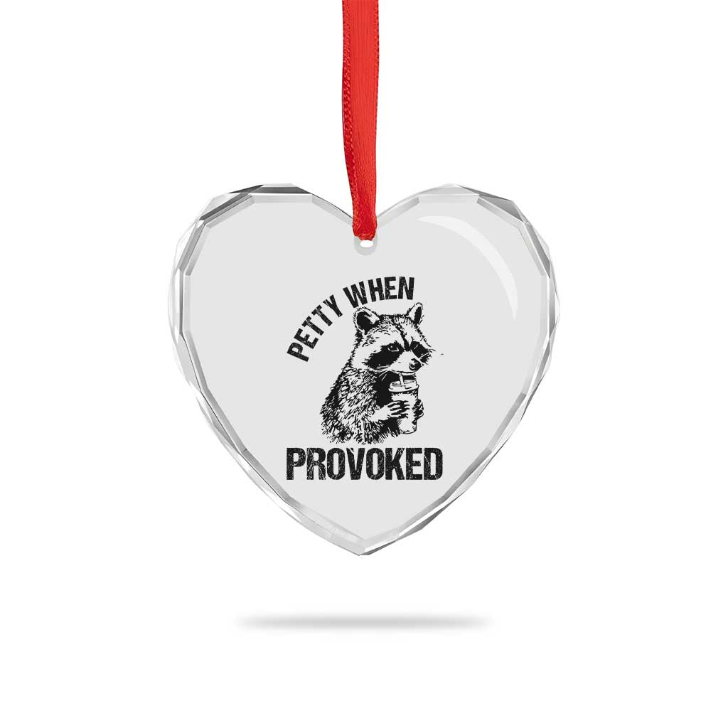 Petty When Provoked Heart Crystal Glass Ornament Funny Raccoon Meme - Wonder Print Shop