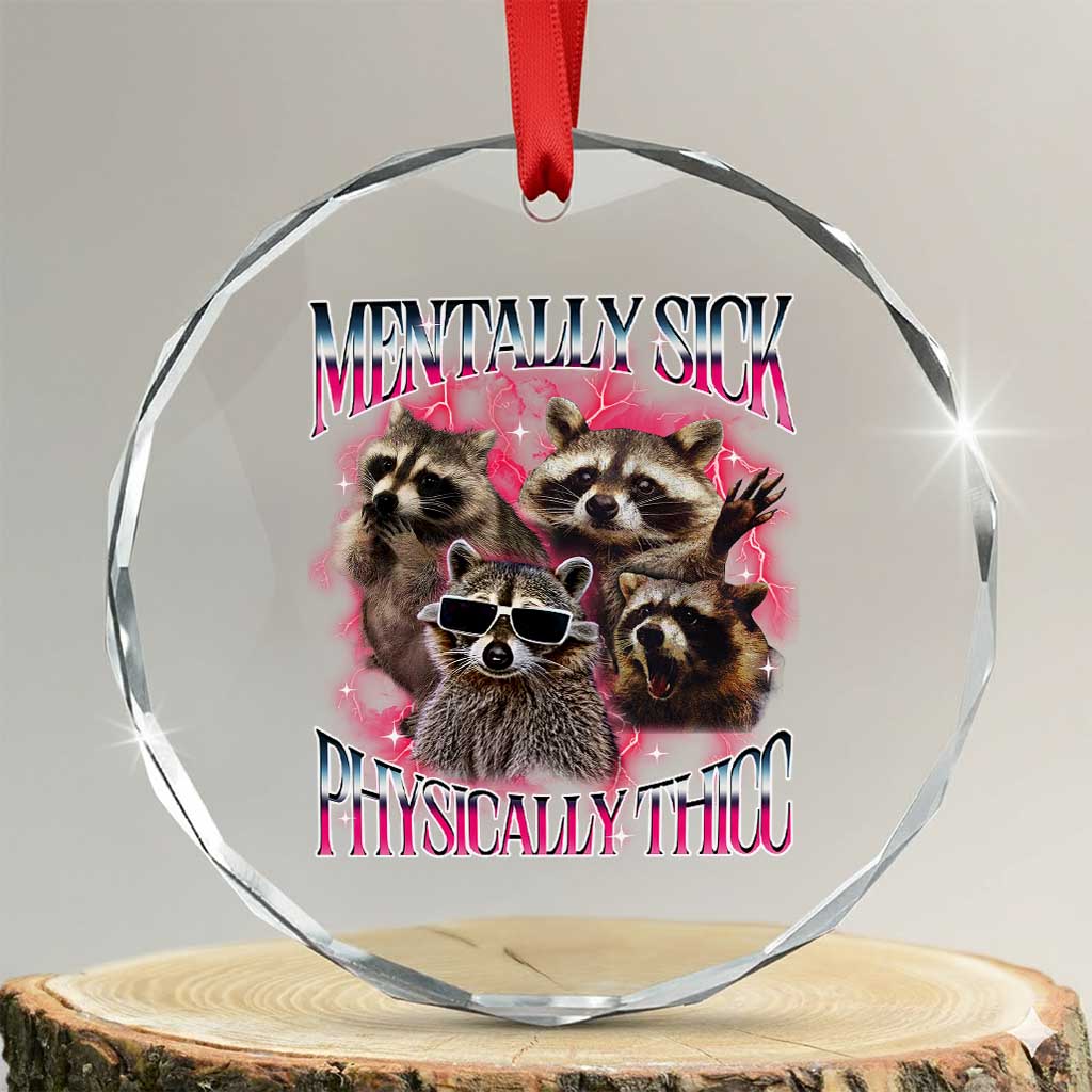 Physically Thicc Funny Raccoon Meme Crystal Glass Ornament Mentally Sick Bootleg Graphic 90s - Wonder Print Shop