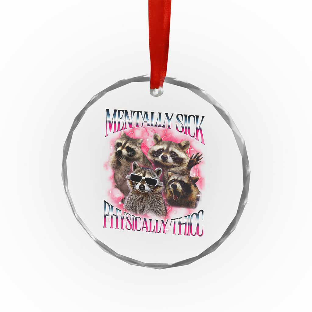 Physically Thicc Funny Raccoon Meme Crystal Glass Ornament Mentally Sick Bootleg Graphic 90s - Wonder Print Shop