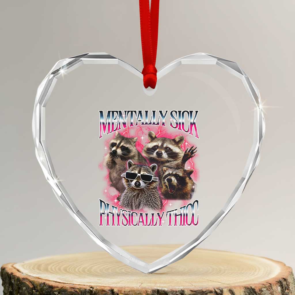 Physically Thicc Funny Raccoon Meme Heart Crystal Glass Ornament Mentally Sick Bootleg Graphic 90s - Wonder Print Shop