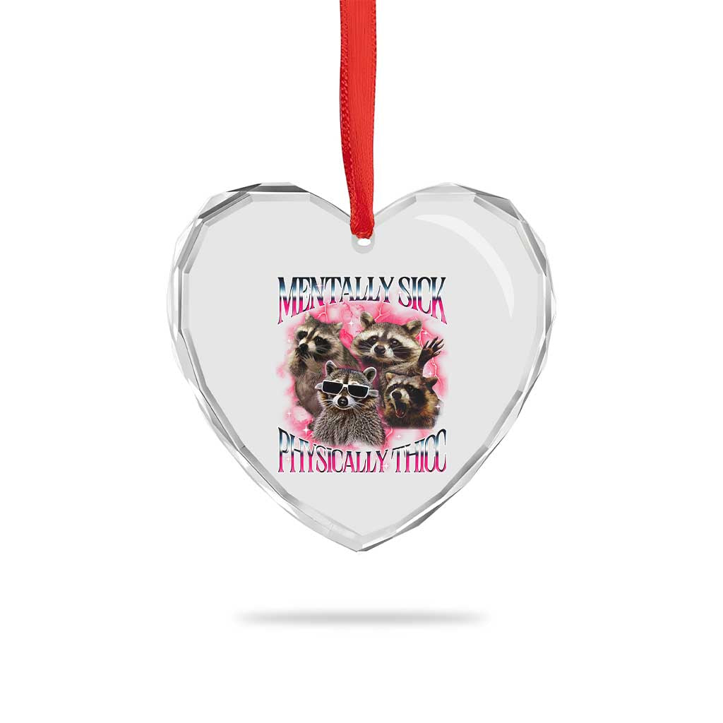 Physically Thicc Funny Raccoon Meme Heart Crystal Glass Ornament Mentally Sick Bootleg Graphic 90s - Wonder Print Shop