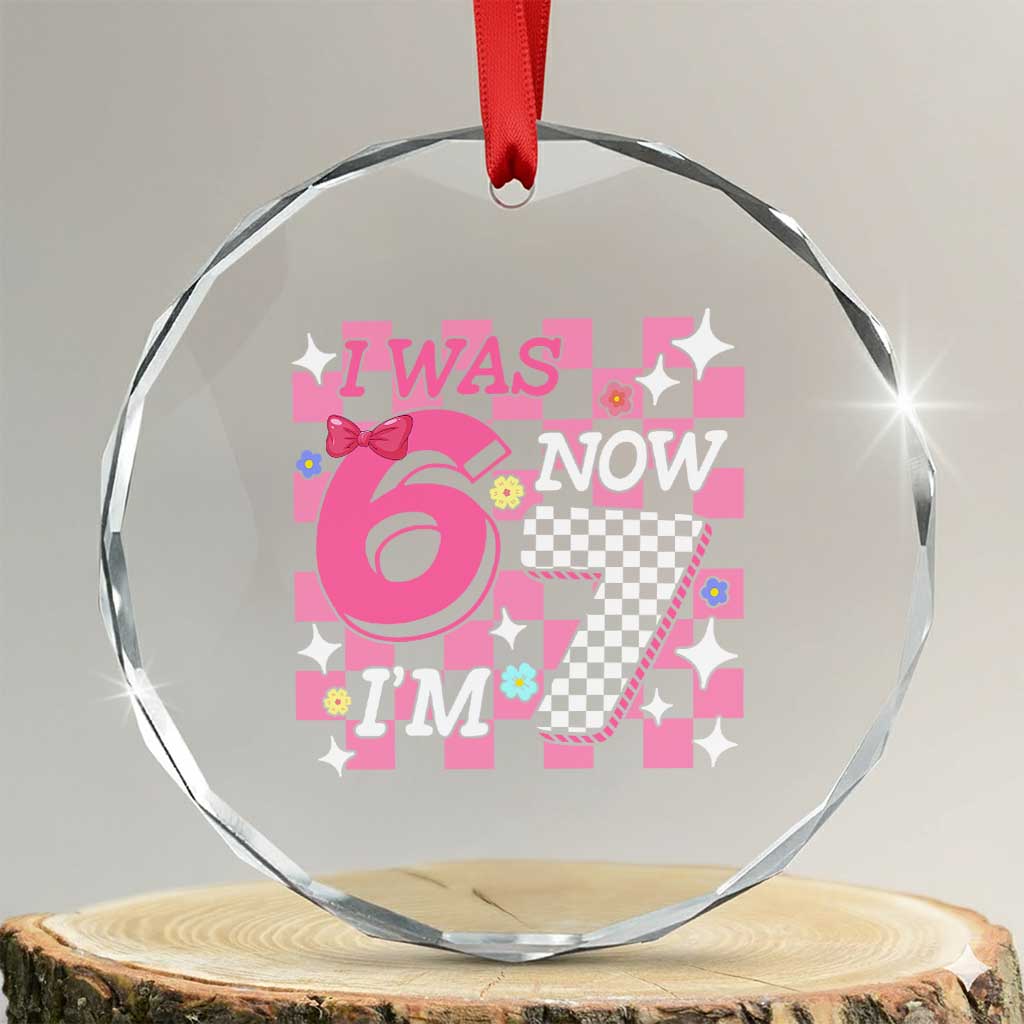 Pink Checkered I Was 6 Now I Am 7 Crystal Glass Ornament Girl Birthday Gift - Wonder Print Shop