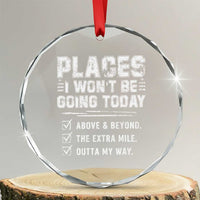 Place I Wont Be Going Today Crystal Glass Ornament Funny Work Humor Sarcastic Quote