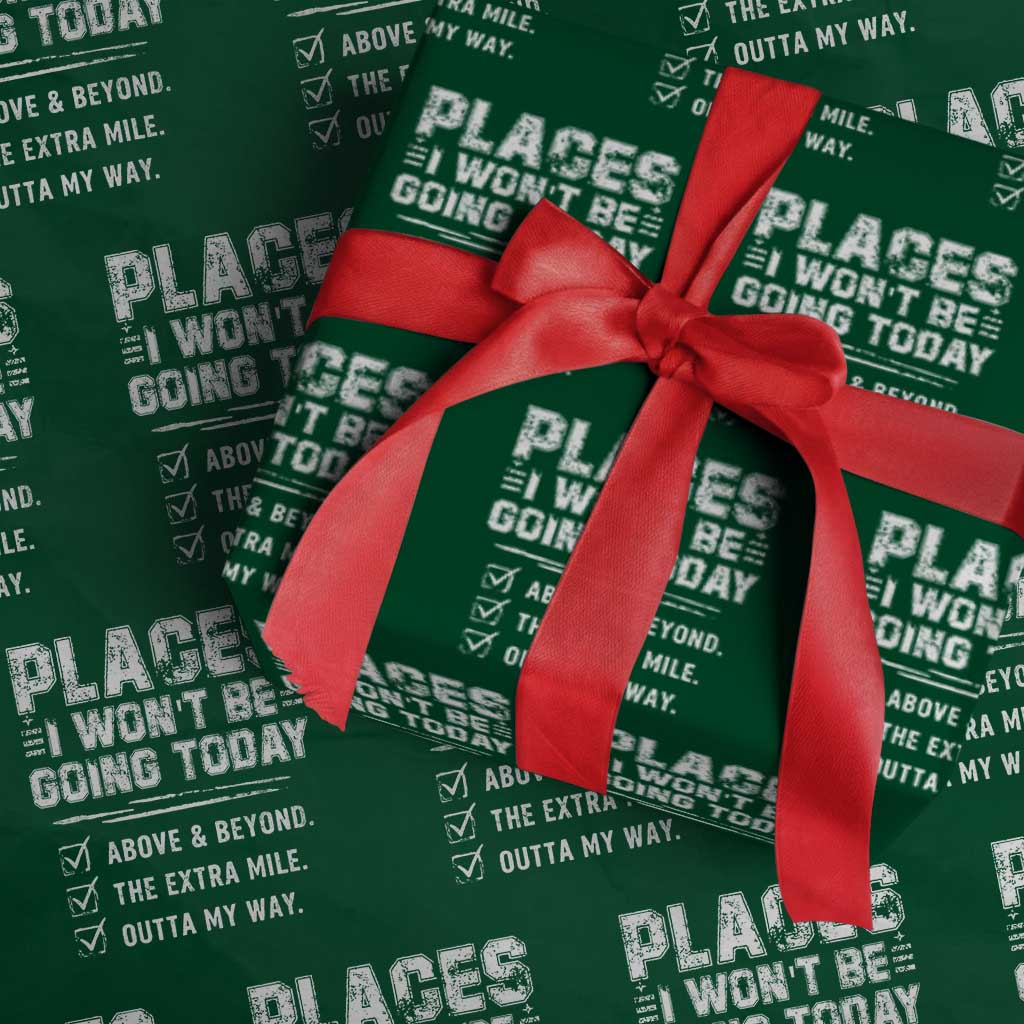 Place I Wont Be Going Today Wrapping Paper Roll Funny Work Humor Sarcastic Quote