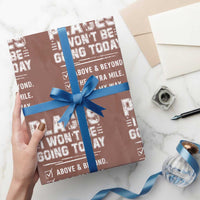 Place I Wont Be Going Today Wrapping Paper Roll Funny Work Humor Sarcastic Quote