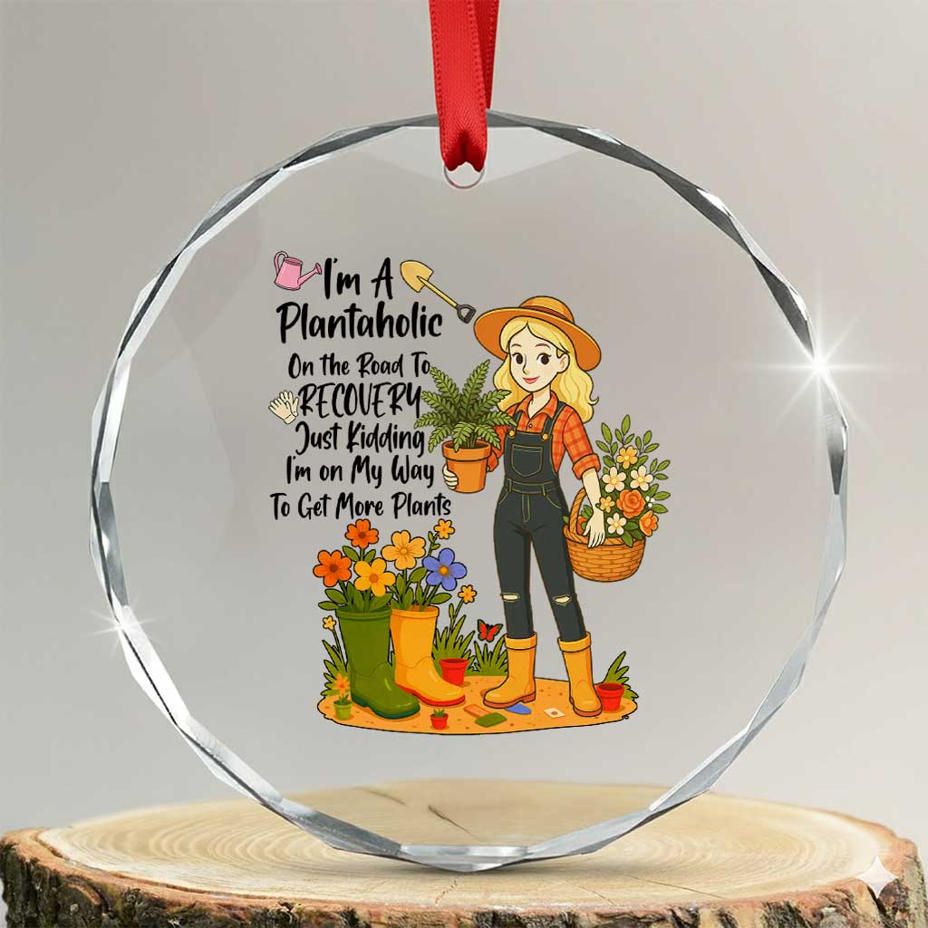 Plantaholic Crystal Glass Ornament Im On My Way To Get More Plants TS12