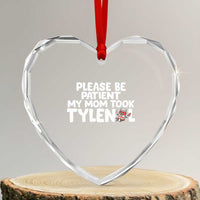 Please Be Patient My Mom Took Tylenol Heart Crystal Glass Ornament Funny Tylenol Joke - Wonder Print Shop