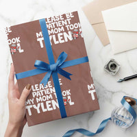 Please Be Patient My Mom Took Tylenol Wrapping Paper Roll Funny Tylenol Joke - Wonder Print Shop