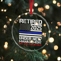 Police Retirement 2025 Crystal Glass Ornament Funny Retired Under New Management See Wife For Details TS10