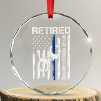 Police Retirement Crystal Glass Ornament Retired Not My Problem Anymore Handcuffs US Flag Retired Police Graphic