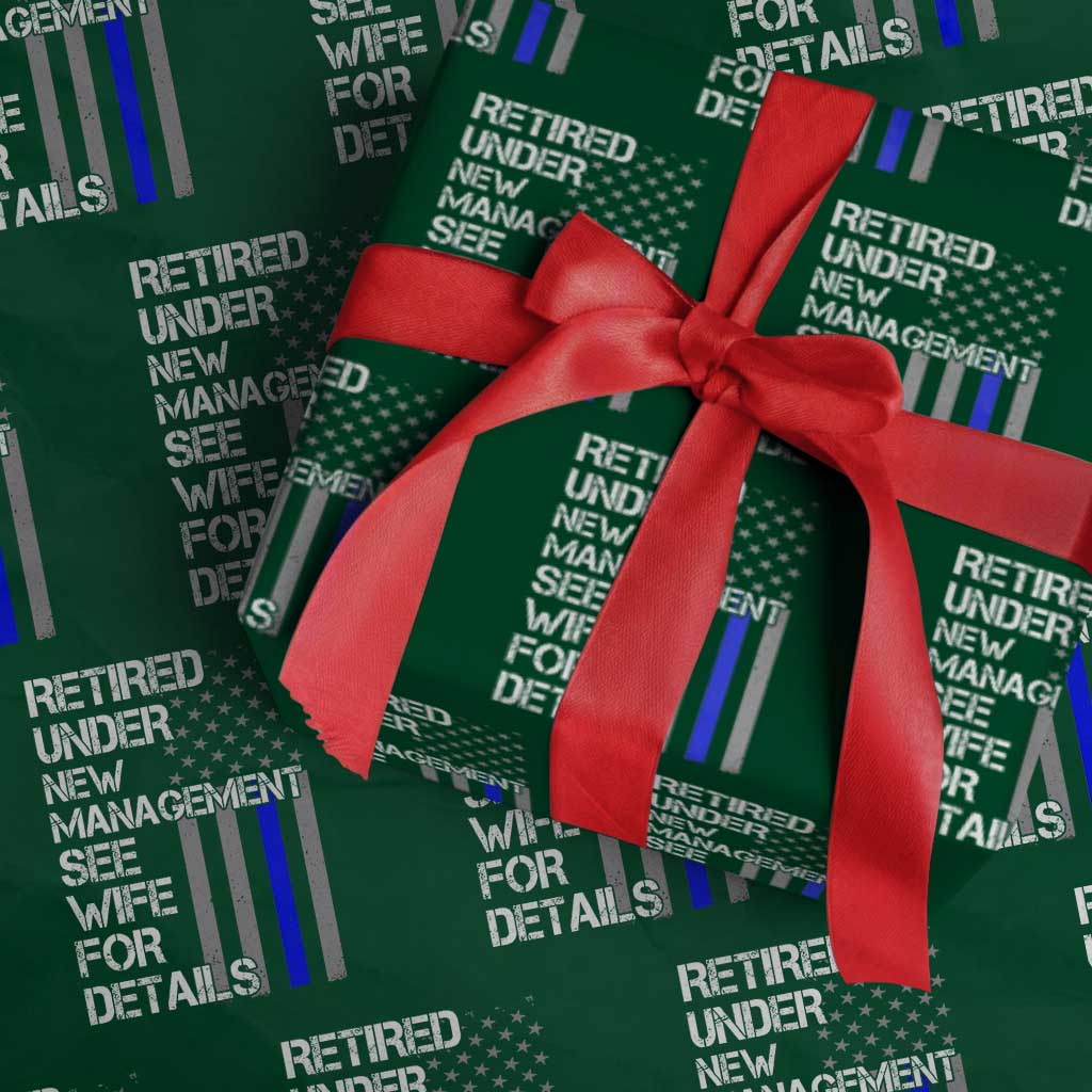 Police Retirement Wrapping Paper Roll Retired Under New Management See Wife For Details - Wonder Print Shop