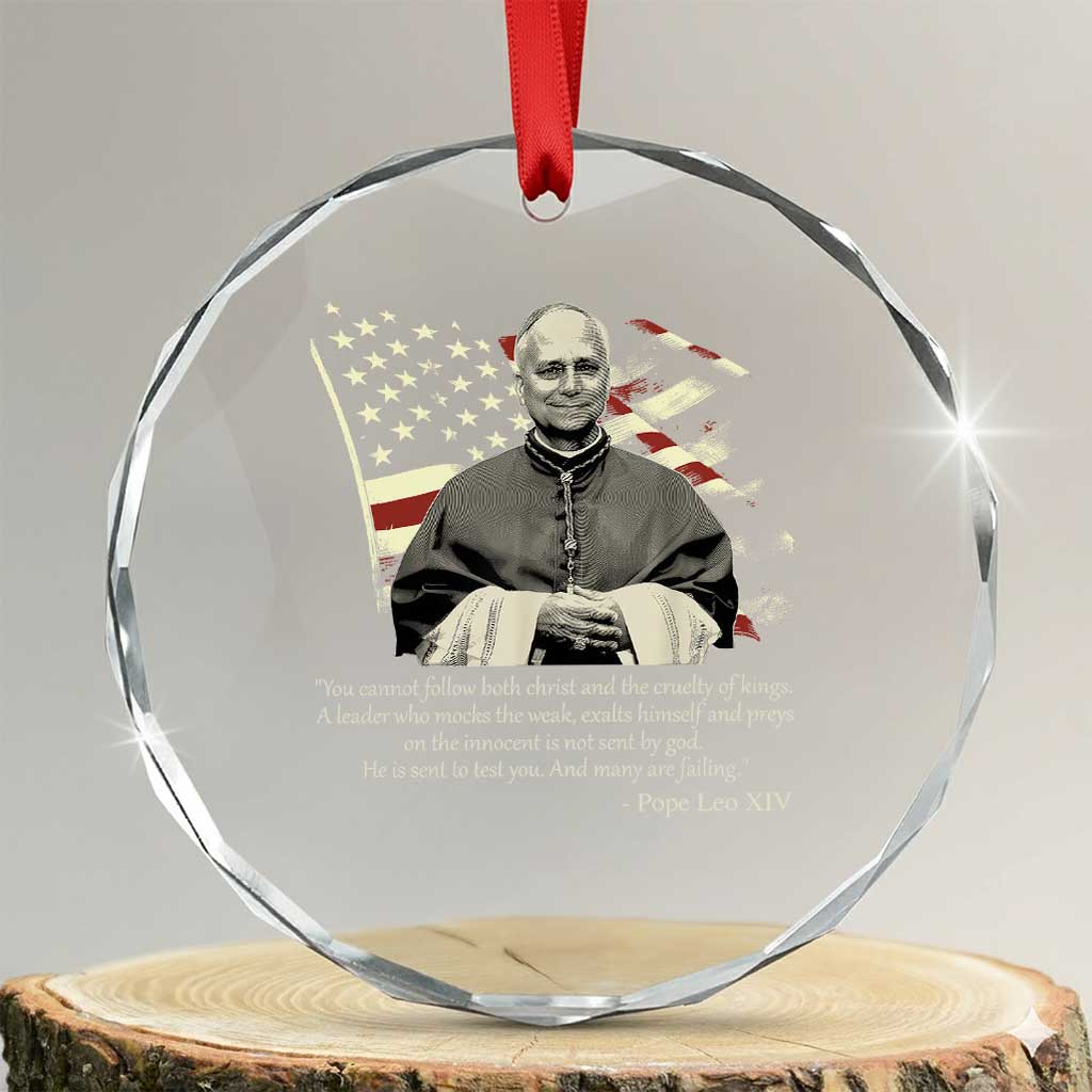 Pope Leo XIV Crystal Glass Ornament You Cannot Follow Both Christ And The Cruelty Of Kings