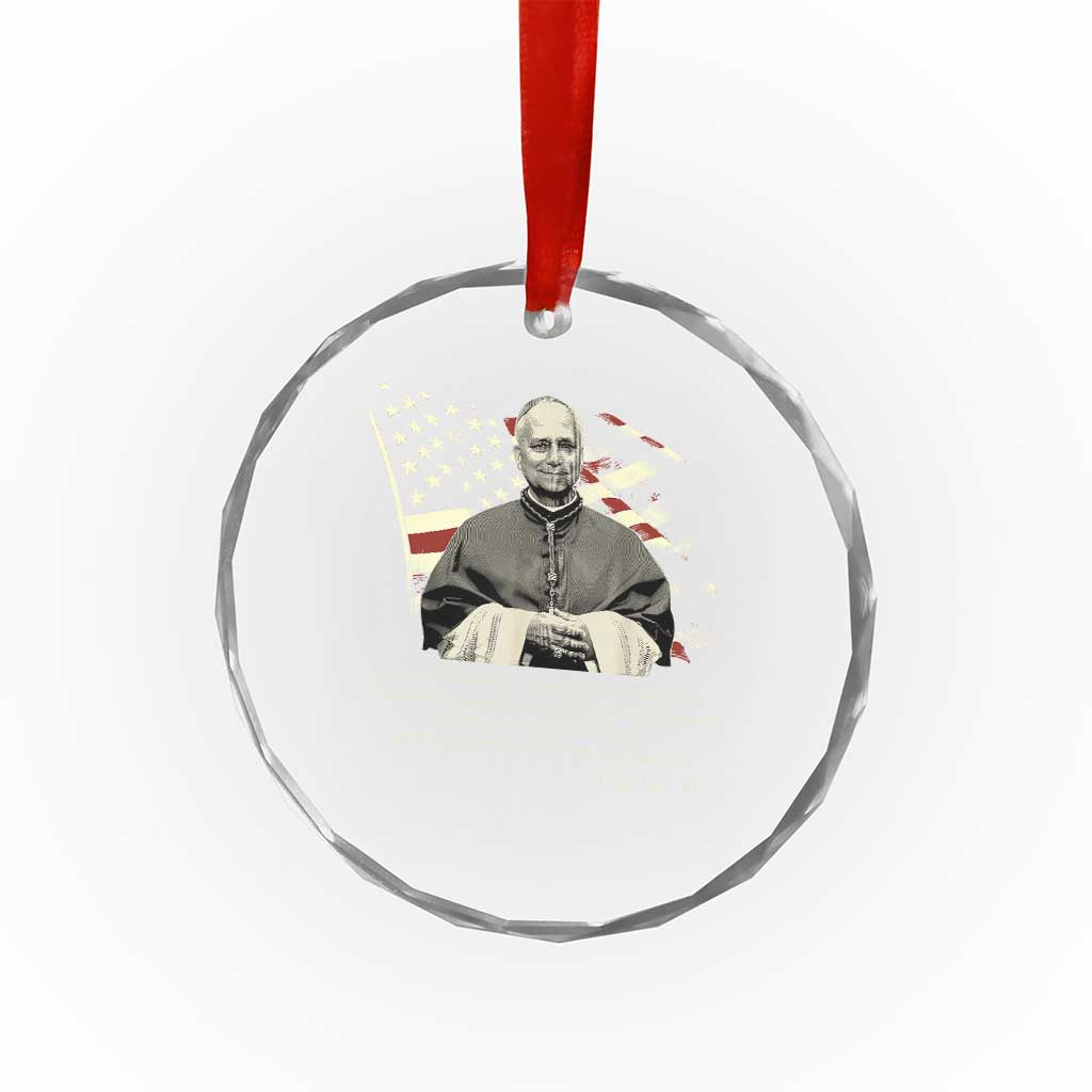 Pope Leo XIV Crystal Glass Ornament You Cannot Follow Both Christ And The Cruelty Of Kings