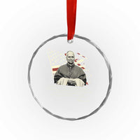 Pope Leo XIV Crystal Glass Ornament You Cannot Follow Both Christ And The Cruelty Of Kings