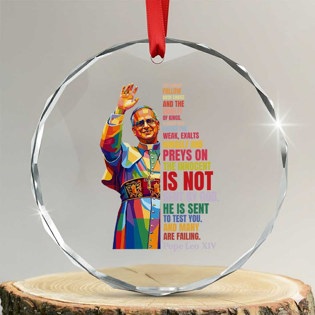 Pope Leo XIV No Kings Crystal Glass Ornament You Cannot Follow Both Christ And The Cruelty Of Kings