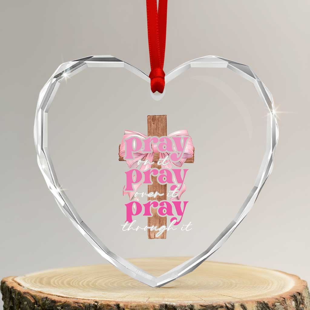 Pray On It Pray Over It Pray Through It Heart Crystal Glass Ornament Christian Religious God Valentine's Day Coquette Cross - Wonder Print Shop