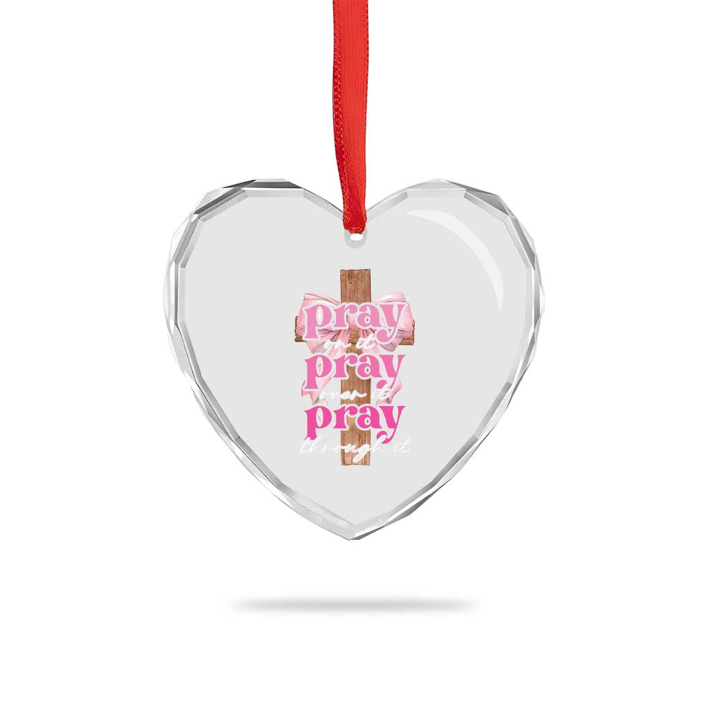 Pray On It Pray Over It Pray Through It Heart Crystal Glass Ornament Christian Religious God Valentine's Day Coquette Cross - Wonder Print Shop