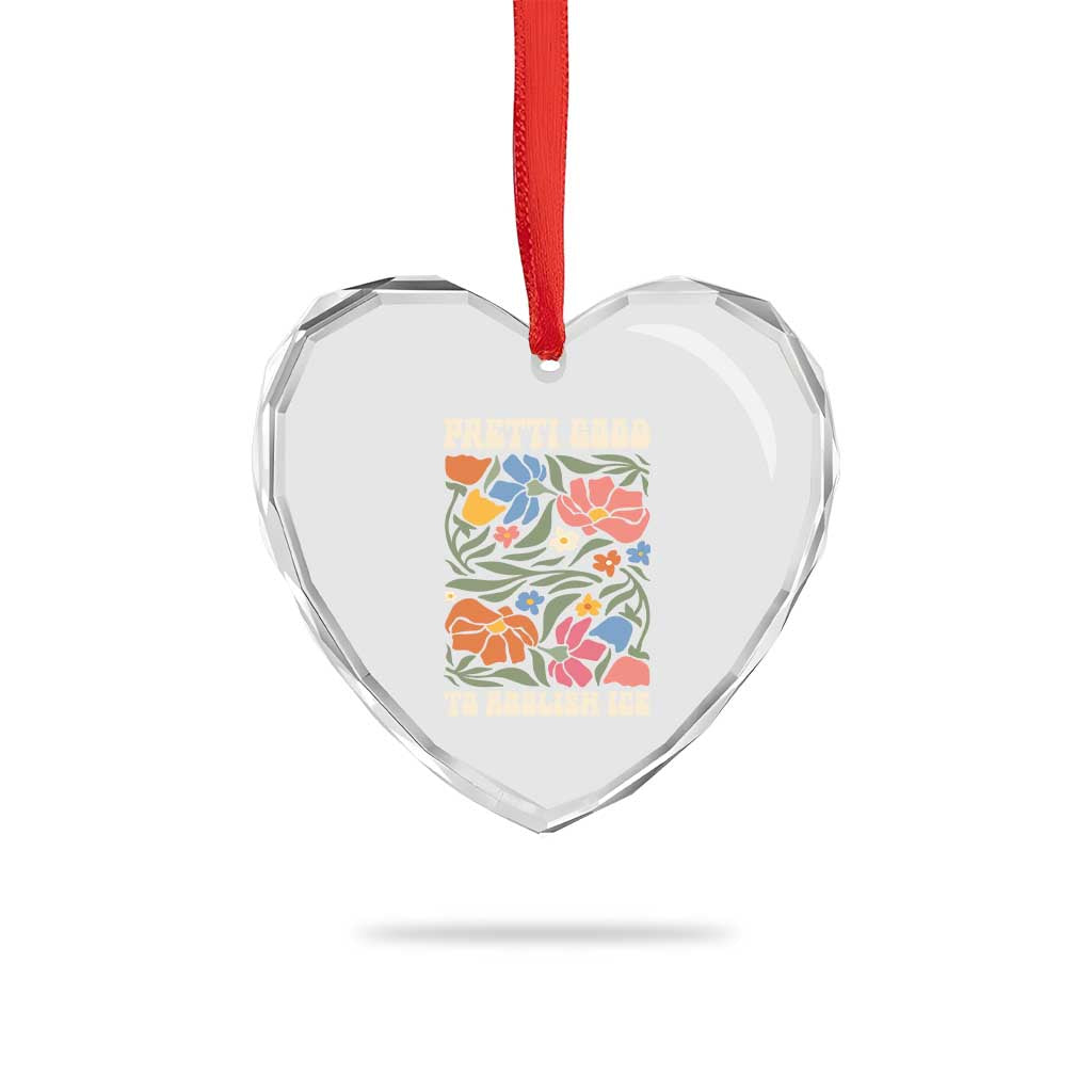 Pretti Good To Abolish Ice Heart Crystal Glass Ornament Minneapolis Protest Political Statement Retro Floral