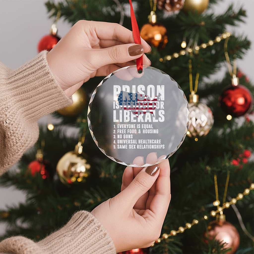 Prison Is Perfect For Liberals Crystal Glass Ornament Anti Liberal Quote
