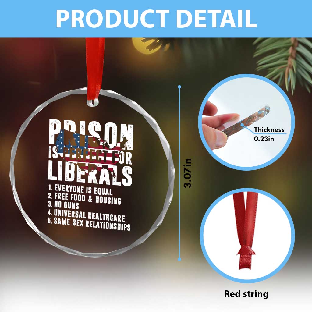 Prison Is Perfect For Liberals Crystal Glass Ornament Anti Liberal Quote