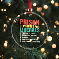 Prison Is Perfect For Liberals Crystal Glass Ornament Funny Anti Liberal Quote