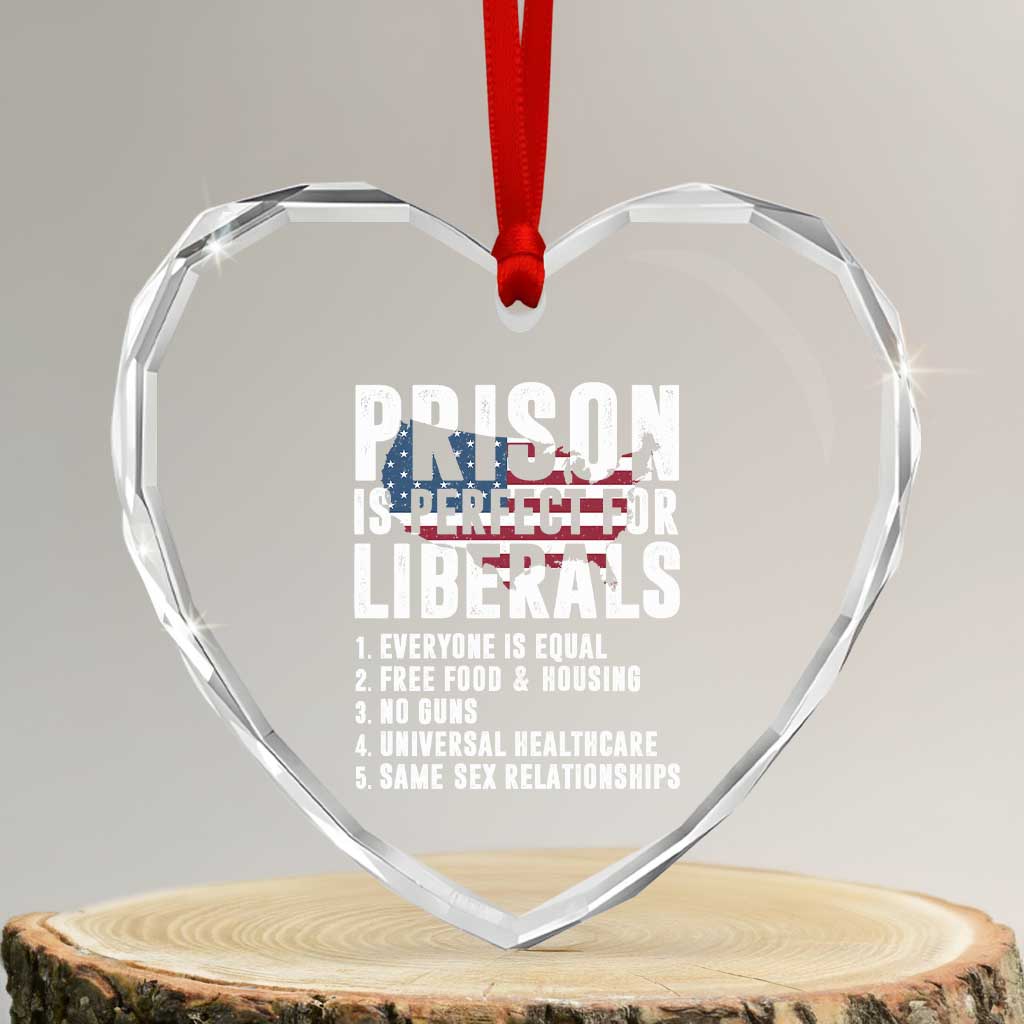 Prison Is Perfect For Liberals Heart Crystal Glass Ornament Anti Liberal Quote