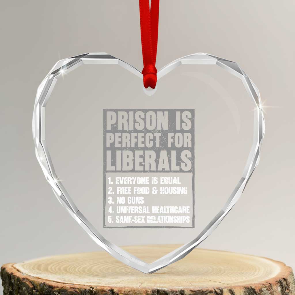 Prison Is Perfect For Liberals Heart Crystal Glass Ornament Satirical List Retro Grunge Conservative Humor