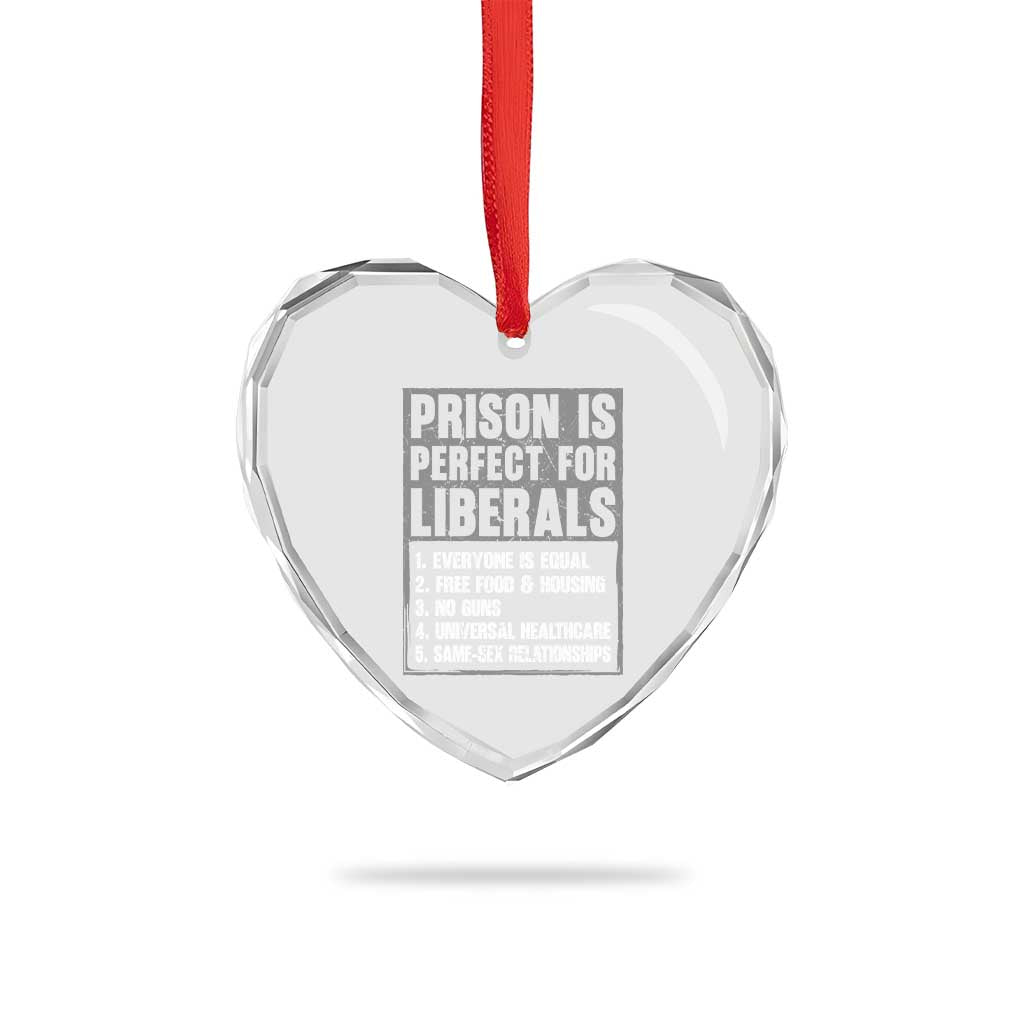 Prison Is Perfect For Liberals Heart Crystal Glass Ornament Satirical List Retro Grunge Conservative Humor