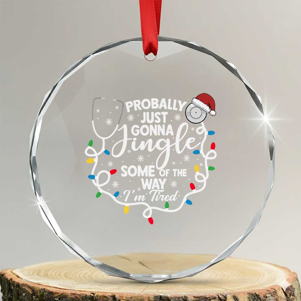 Probably Just Gonna Jingle Some of The Way I Am Tired Crystal Glass Ornament Funny Christmas Quote - Wonder Print Shop