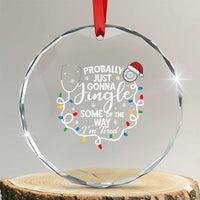 Probably Just Gonna Jingle Some of The Way I Am Tired Crystal Glass Ornament Funny Christmas Quote - Wonder Print Shop