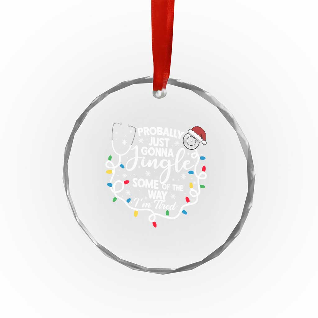 Probably Just Gonna Jingle Some of The Way I Am Tired Crystal Glass Ornament Funny Christmas Quote - Wonder Print Shop