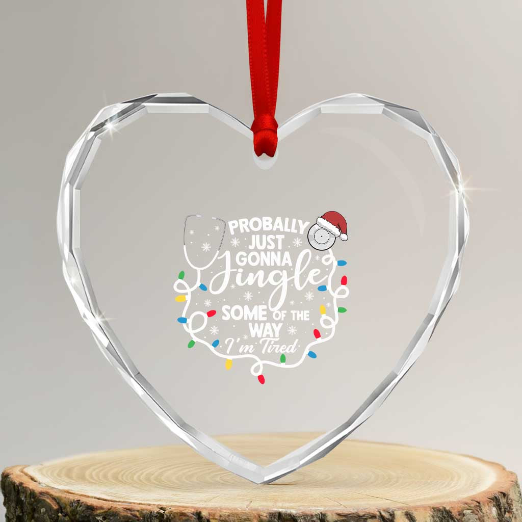 Probably Just Gonna Jingle Some of The Way I Am Tired Heart Crystal Glass Ornament Funny Christmas Quote - Wonder Print Shop