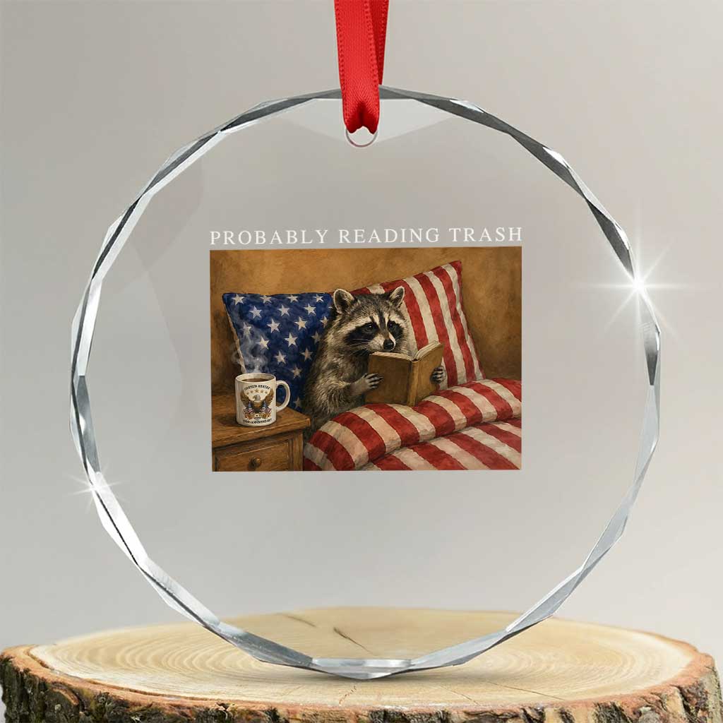 Probably Reading Trash Racoon Crystal Glass Ornament Funny Racoon Book Lover 4th of July