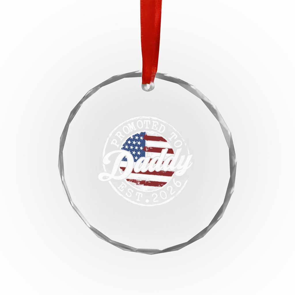 Promoted to Daddy 2026 Crystal Glass Ornament New Dad US Flag Fathers Day